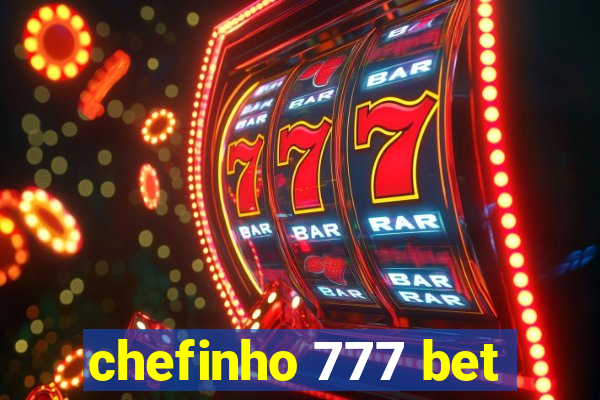 chefinho 777 bet